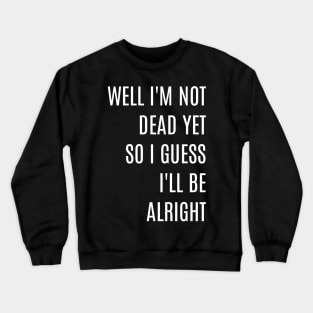 Ajr, well I guess I'll be alright Crewneck Sweatshirt